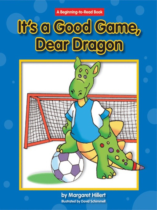 Title details for It's a Good Game, Dear Dragon by Margaret Hillert - Available
